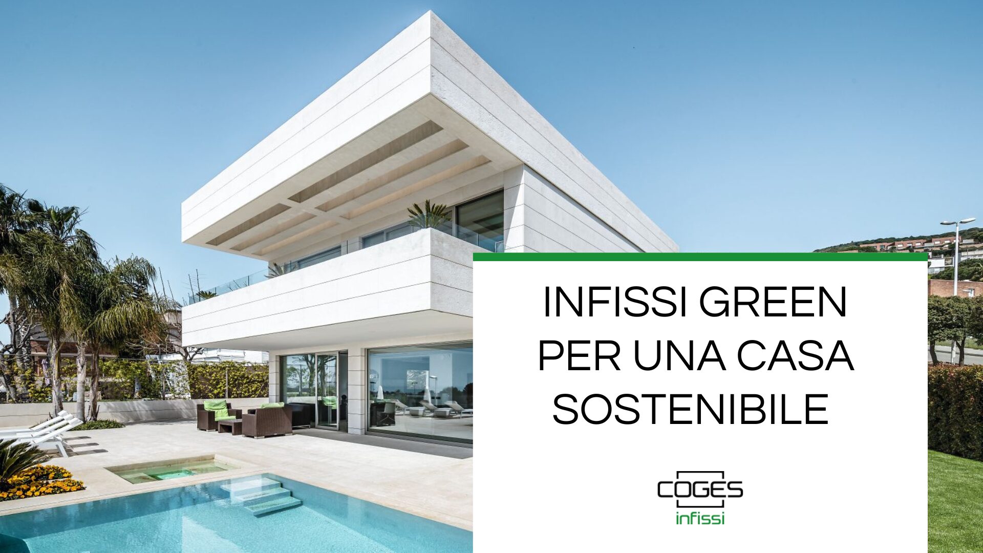 Ecco quali sono gli infissi green da scegliere per realizzare case sostenibili _ Coges Infissi